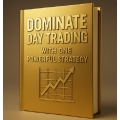 Dominate Day Trading with One Powerful Strategy